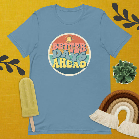 Better Days Ahead Tee